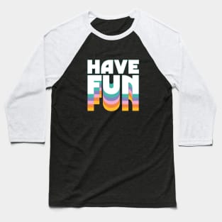 Have Fun Baseball T-Shirt